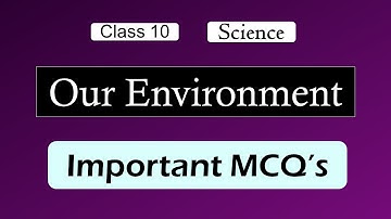 MCQ | Our Environment | Class 10 | Science
