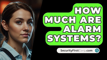 How Much Are Alarm Systems? - SecurityFirstCorp.com