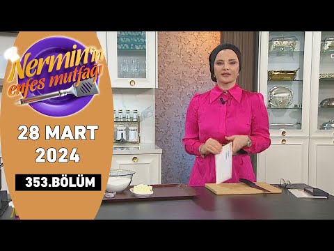 Nermin'in Enfes Mutfağı 28 Mart 2024 353. Bölüm