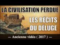 La Civilisation Perdue, Récit du Déluge - Les Mystères du Monde