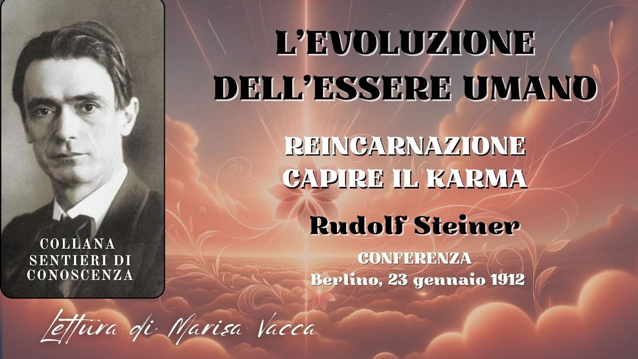 REINCARNAZIONE- CAPIRE IL KARMA (legge di causa ed effetto) R. Steiner