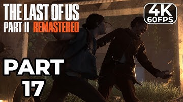THE LAST OF US 2 REMASTERED PS5 Gameplay Walkthrough Part 17 [4K 60FPS] - No Commentary (FULL GAME)