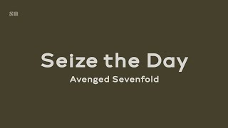 Seize the Day - Avenged Sevenfold (Lyrics Video)