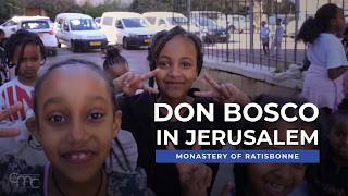DON BOSCO in Jerusalem: A Mission of Charity that Speaks to the Whole World