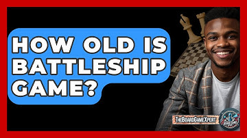 How Old Is Battleship Game? - The Board Game Xpert