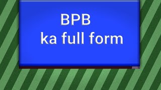 bpb ka full form