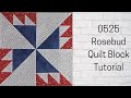 0525 Rosebud Quilt Block Tutorial | Block of the Day 2023 | My Quilt of Valor Block #10