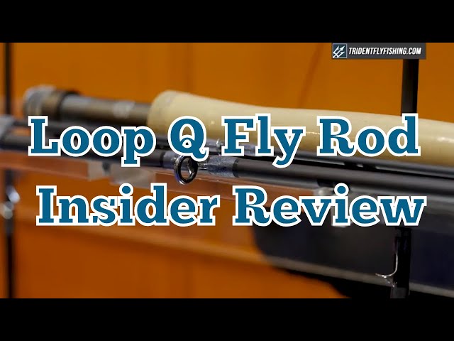 Loop Q Fly Rods - Eoin Fairgrieve Insider Review 