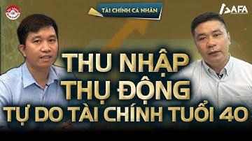 THU NHẬP THỤ ĐỘNG ĐỂ TỰ DO TÀI CHÍNH TUỔI 40 | Bạn hỏi VWA trả lời - TẬP #5