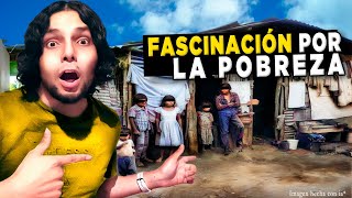 La FASCINACIÓN con la POBREZA