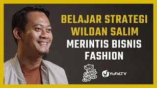 Belajar Strategi Merintis Bisnis Fashion - Wildan Salim Fadkhera - Dapur Ngebul - Yufid.TV