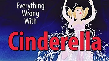 Everything Wrong With Cinderella In 10 Minutes Or Less