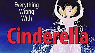 Everything Wrong With Cinderella In 10 Minutes Or Less