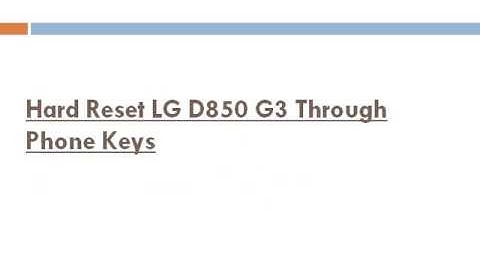 How to Hard or Factory Reset LG D850 G3 through phone keys & settings
