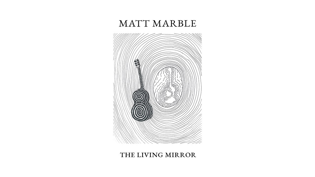 Matt Marble - The Living Mirror (2021)