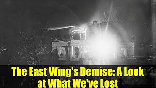 The East Wing's Demise: A Look at What We've Lost