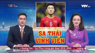 SA THẢI VĨNH VIỄN cầu thủ Lương Xuân Trường khỏi ĐTVN