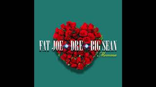 Fat Joe  Momma  Feat. Big Sean &amp; Dre