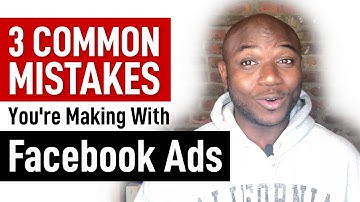 Facebook Ads Not Working?  3 Common Facebook Ad Mistakes You