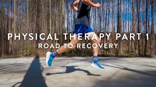 Physical Therapy Part 1 | Road to Recovery