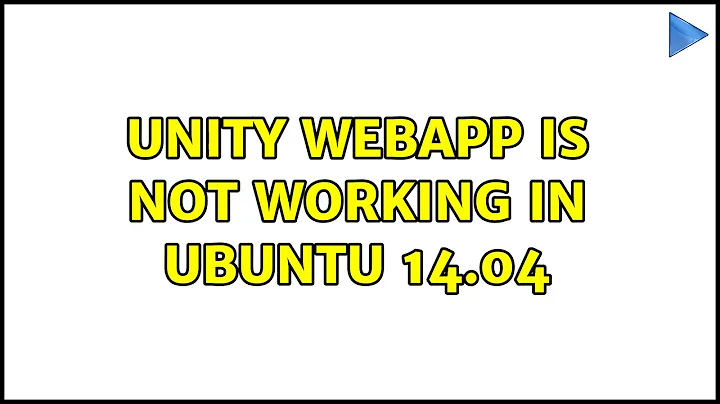 Ubuntu: Unity webapp is not working in Ubuntu 14.04