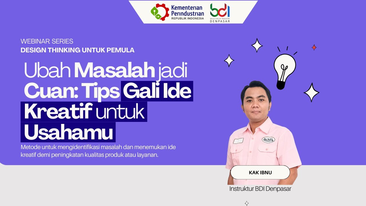 WEBINAR DESIGN THINKING UNTUK PEMULA: UBAH MASALAH JADI CUAN: TIPS GALI IDE KREATIF UNTUK USAHAMU