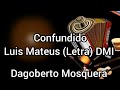 Confundido - Luis Mateus (Letra) DMI