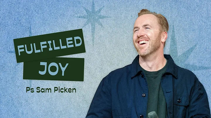 Fulfilled Joy | Ps  Sam Picken