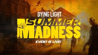Dying Light - Summer Madness Community Event | Everything You Need To Know