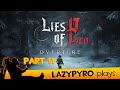 lazyPYRO Plays Lies of P: Overture Part 11