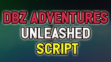 dbz adventures unleashed script – (AutoQuest, GodMode, ESP & more)