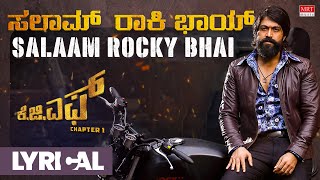 ಸಲಾಂ ರಾಕಿ ಭಾಯ್ - ಕನ್ನಡ  ಲಿರಿಕ್ಸ್ | Salaam Rocky Bhai Lyrical | KGF Kannada | Yash | Ravi Basrur