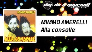 Video thumbnail of "MIMMO AMERELLI - Alla consolle [Official]"