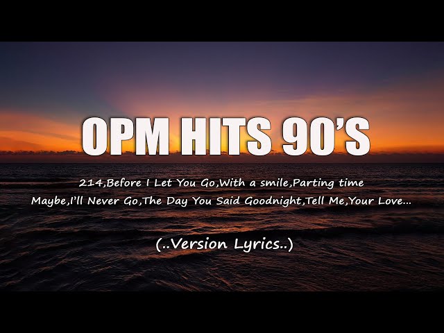 OPM HITS 90'S (Lyrics) CLASSIC OPM ALL TIME FAVORITES class=
