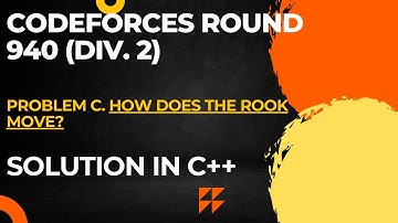 Codeforces Round 940 (Div. 2) Problem C. How Does the Rook Move? Full Solution In C++