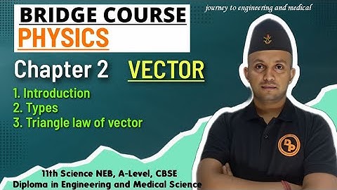 Bridge Course || PHYSICS || VECTOR || A Beginning of Advance Level || NEB  Class 11 PHYSICS