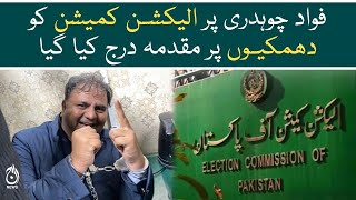 Election Commission official filed an FIR because of Fawad Chaudhry’s comments - Aaj News