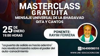 MASTERCLASS - LA BHAGAVAD GITA &amp; canto de MANTRA -RAYIM FERRERA - INVITA UNIVERSIDAD DE LA NUEVA ERA