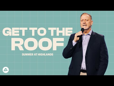 Get to the Roof – Summer at Highlands