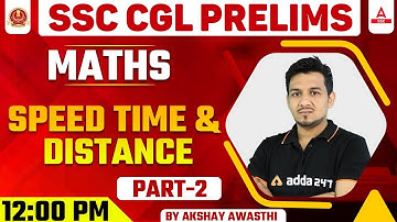 SSC CGL Prelims | SSC CGL Maths Classes | Speed Time & Distance #2  By Akshay Awasthi