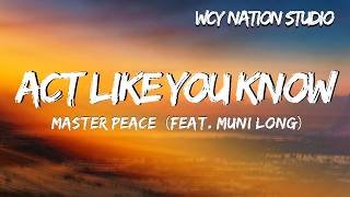 Master Peace - Act like you know【feat. Muni Long】(Lyrics)