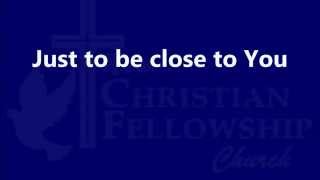 Fred Hammond - Just to be close to you - Lyrics