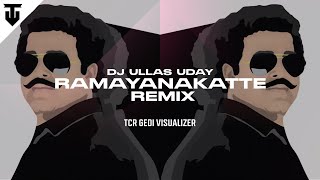 RAMAYANAKATTE REMIX | DJ ULLAS UDAY | DJ Malayalam Remix | TCR Gedi Visuals