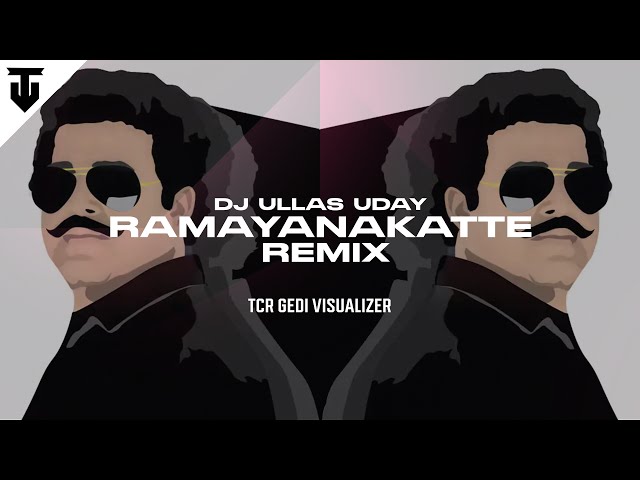 RAMAYANAKATTE REMIX | DJ ULLAS UDAY | DJ Malayalam Remix | TCR Gedi Visuals class=