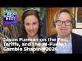 Jason Furman on the Fed, Tariffs, and the AI-Fueled Gamble Shaping 2026