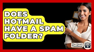 Does Hotmail Have A Spam Folder? - TheEmailToolbox.com