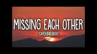 Caroline Kole   Missing Each Other Lyrics Resimi