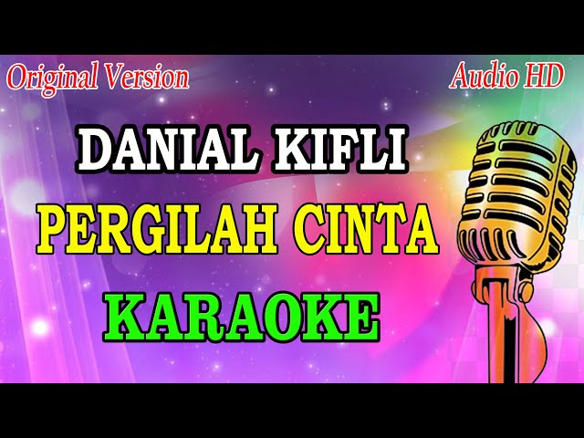 KARAOKE PERGILAH CINTA - DANIAL KIFLI (Original Version) class=