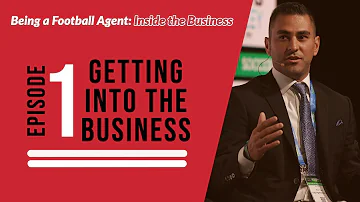 Being A Football Agent Inside The Business EP 1 Getting Into The Business 