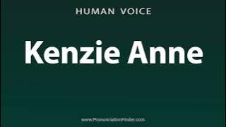 How To Pronounce Kenzie Anne